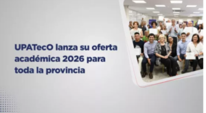 UPATecO lanza su oferta académica 2026 para toda la provincia