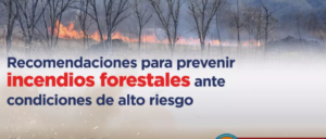 Recomendaciones para prevenir incendios forestales ante condiciones de alto riesgo